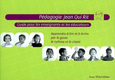 Pédagogie Jean qui rit : guide pour les enseignants et les éducateurs : apprendre à lire et à écrire par le geste, le rythme et le chant