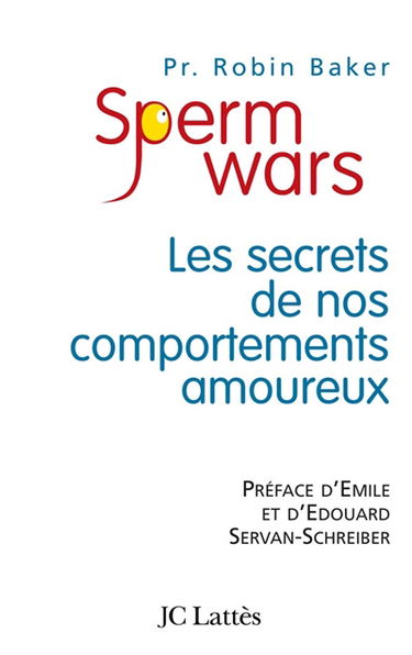 Sperm wars : les secrets de nos comportements amoureux