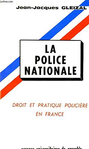 La Police nationale : Droit et pratique policière en France