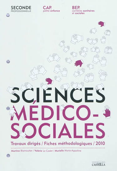 Sciences médico-sociales, seconde professionnelle, CAP petite enfance, BEP carrières sanitaires et sociales : travaux dirigés, fiches méthodologiques
