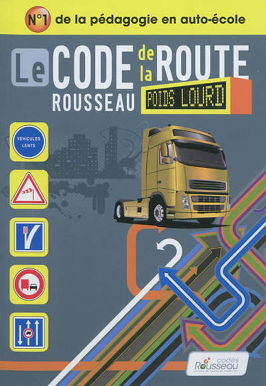 Le code de la route Rousseau poids lourd : transport de marchandises, permis C-E(C) : préparation à l'examen