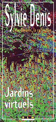 Cyberdreams, n° 5. Jardins Virtuels