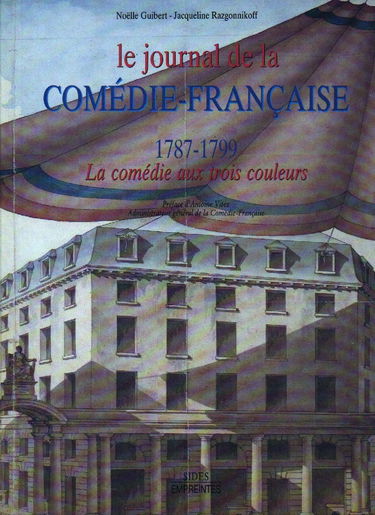 Le Journal de la Comédie-Française : la comédie aux trois couleurs, 1787-1799