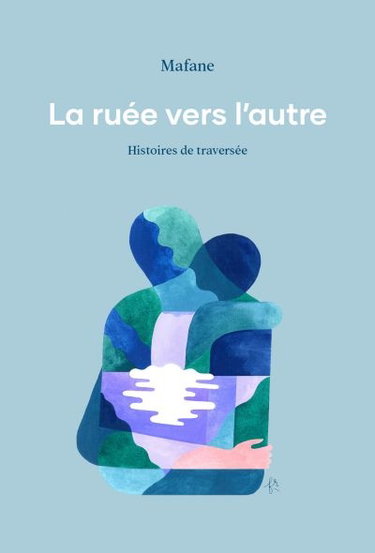 La ruée vers l'autre : histoires de traversée