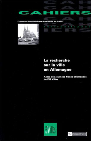 La recherche sur les villes allemandes : actes des journées franco-allemandes du PIR-Villes