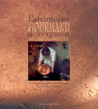 Patrimoine gourmand d'Avignon : histoire et recettes