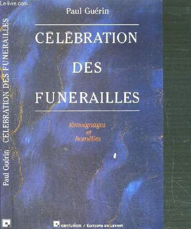 Célébration des funérailles : témoignages et homélies