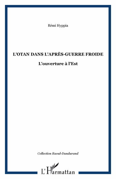 L'OTAN dans l'après guerre froide l'ouverture a l'est