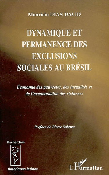 Dynamique et permanence des exclusions sociales au Brésil : économie des pauvretés, des inégalités et de l'accumulation des richesses