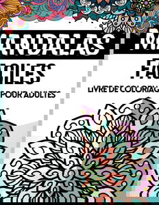 Mandalas Faciles Livre De Coloriage Pour Adultes: 50 beau motifs de mandala pour les débutants de tous âges | Dessins de fleurs à colorier pour la relaxation et le soulagement du stress