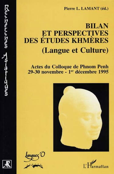 Bilan et perspectives des études khmères (langue et culture) : actes du colloque de Phnom Penh, 29-30 novembre - 1er décembre 1995