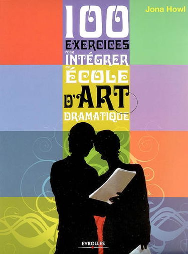 100 exercices pour intégrer une école d'art dramatique