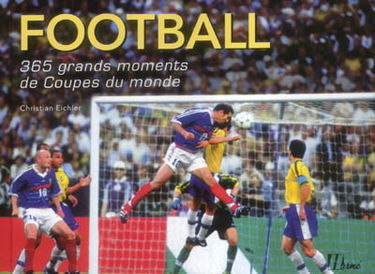 Football : 365 grands moments de Coupes du monde