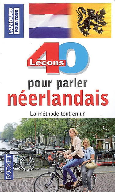 40 leçons pour parler le néerlandais : la méthode tout en un