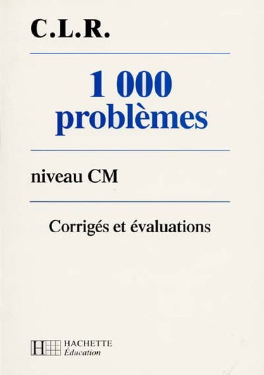 1000 problèmes, niveau CM : corrigés et évaluations