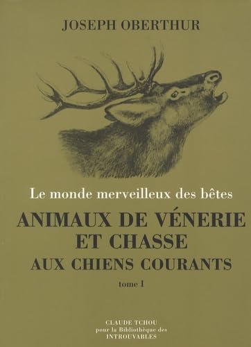 Couverture de Animaux de vénerie et chasse aux chiens courants. Vol. 1