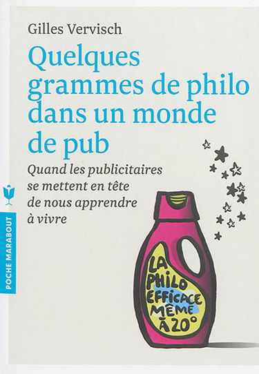 Quelques grammes de philo dans un monde de pub : quand les publicitaires se mettent en tête de nous apprendre à vivre