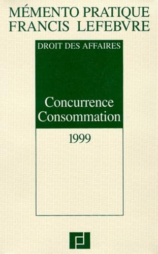 Droit des affaires : concurrence, consommation: Edition 1999