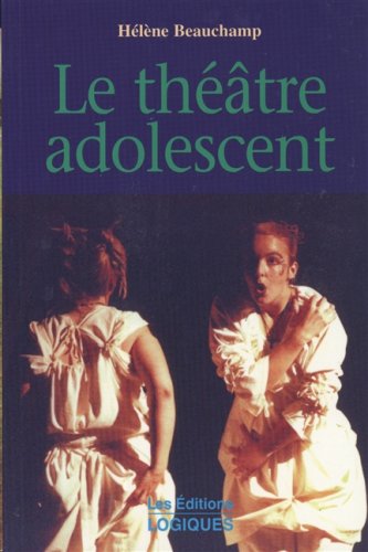 Le Théâtre adolescent. Une pratique artistique d'affirmation