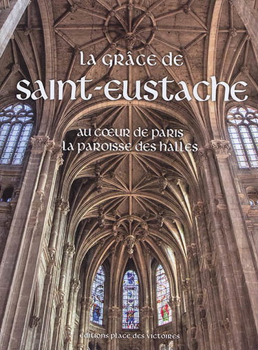 Couverture de La grâce de Saint-Eustache : au coeur de Paris, la paroisse des Halles