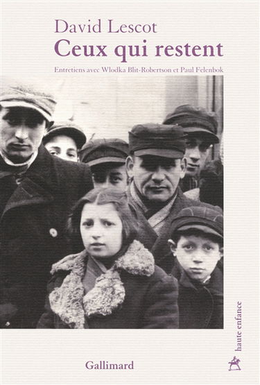 Ceux qui restent : entretiens avec Wlodka Blit-Robertson et Paul Felenbok