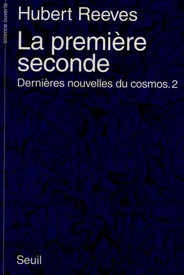 Dernières nouvelles du cosmos. Vol. 2. La première seconde