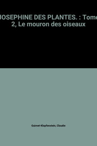 Joséphine des plantes. Vol. 2. Le mouron des oiseaux