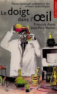 Le Doigt dans l'oeil : petite typologie exemplaire des erreurs scientifiques