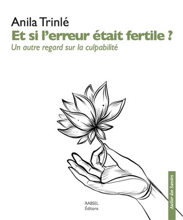Et si l'erreur était fertile ? : un autre regard sur la culpabilité