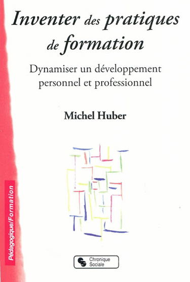 Inventer des pratiques de formation : dynamiser un développement personnel et professionnel