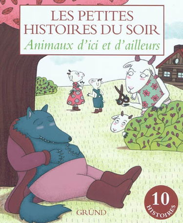 Animaux d'ici et d'ailleurs : les petites histoires du soir