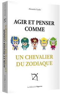 Agir et penser comme un chevalier du zodiaque