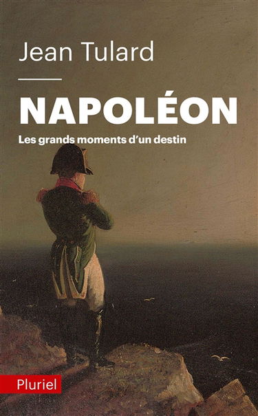 Napoléon : les grands moments d'un destin