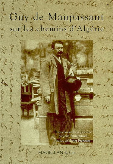 Guy de Maupassant : sur les chemins d'Algérie