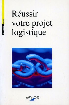 Réussir votre projet logistique