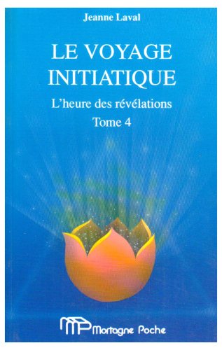 L'heure des révélations, tome 4 : Le voyage initiatique