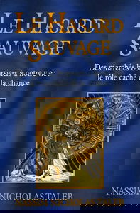 Le hasard sauvage : des marchés boursiers à notre vie : le rôle caché de la chance