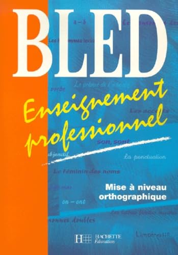 Bled : Enseignement professionnel - Mise à niveau orthographique