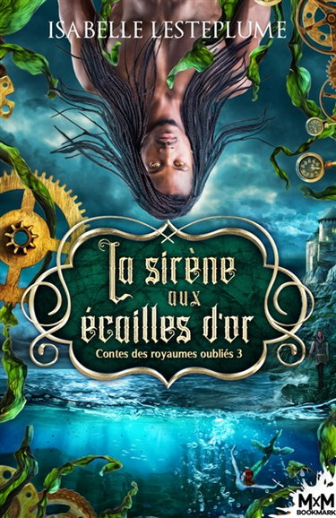 Couverture de La sirène aux écailles d'or : Contes des royaumes oubliés, T3