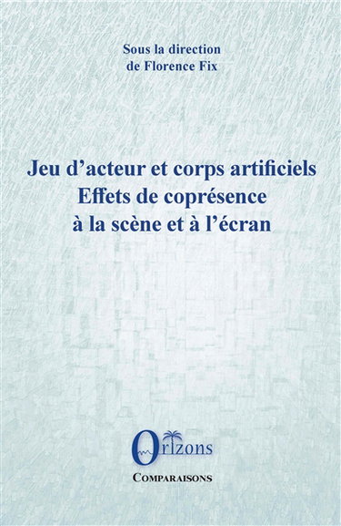 Jeu d'acteur et corps artificiels : effets de coprésence à la scène et à l'écran