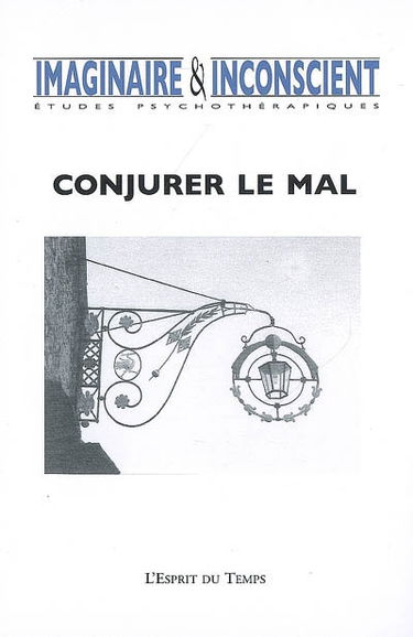 Imaginaire et inconscient, n° 21. Conjurer le mal
