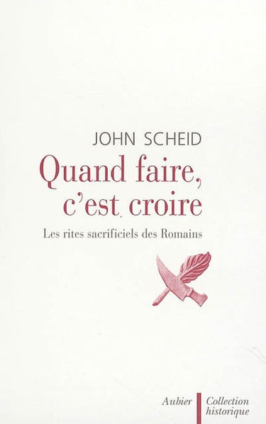 Quand faire, c'est croire : les rites sacrificiels des Romains