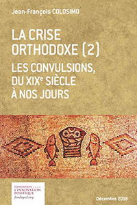 La crise orthodoxe (2) Les convulsions, du XIX ème siècle à nos jours