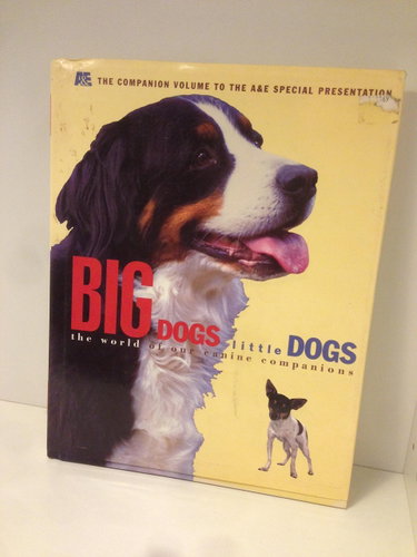 Couverture de Big Dogs Little Dogs: The World of Our Canine Companions