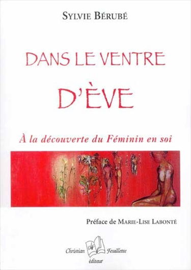Dans le ventre d'Eve : à la découverte du féminin en soi