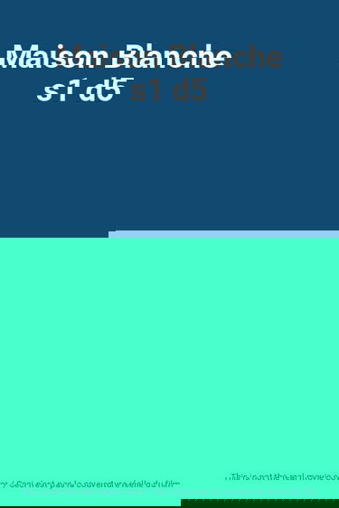 Maison Blanche s1 d5