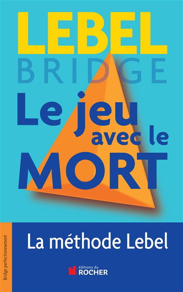 Couverture de Le jeu avec le mort : la méthode Lebel par Michel Lebel