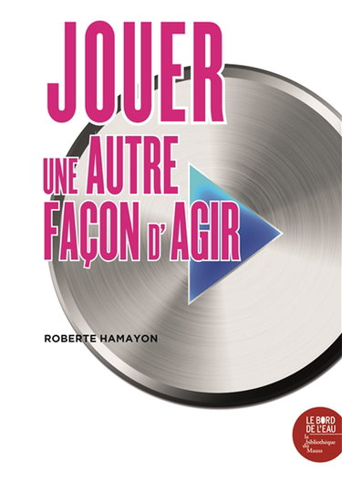 Couverture de Jouer, une autre façon d'agir : étude anthropologique à partir d'exemple sibériens
