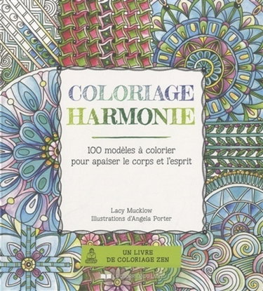 Coloriage harmonie : 100 modèles à colorier pour apaiser le corps et l'esprit : un livre de coloriage zen