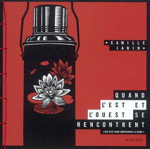 Quand l'Est et l'Ouest se rencontrent : des clés pour comprendre la Chine